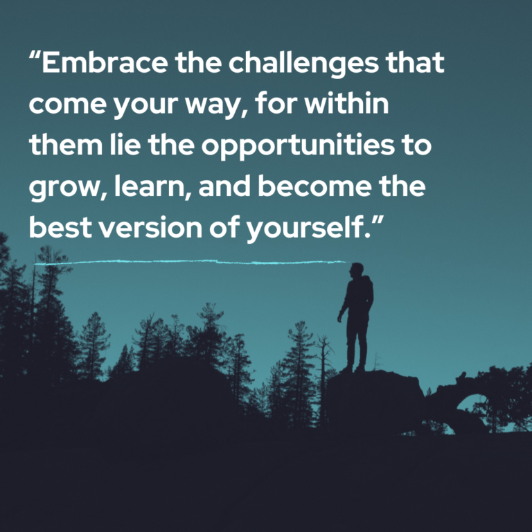 Embrace-the-challenges-that-come-your-way-for-within-them-lie-the-opportunities-to-grow-learn-and-become-the-best-version-of-yourself